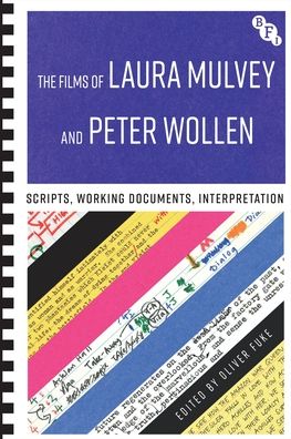 The Films of Laura Mulvey and Peter Wollen: Scripts, Working Documents, Interpretation -  - Bøker - Bloomsbury Publishing PLC - 9781839025259 - 18. mai 2023