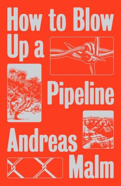 Cover for Andreas Malm · How to Blow Up a Pipeline: Learning to Fight in a World on Fire (Paperback Bog) (2021)