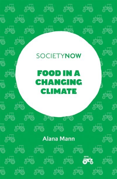 Cover for Mann, Alana (The University of Sydney, Australia) · Food in a Changing Climate - SocietyNow (Paperback Book) (2021)