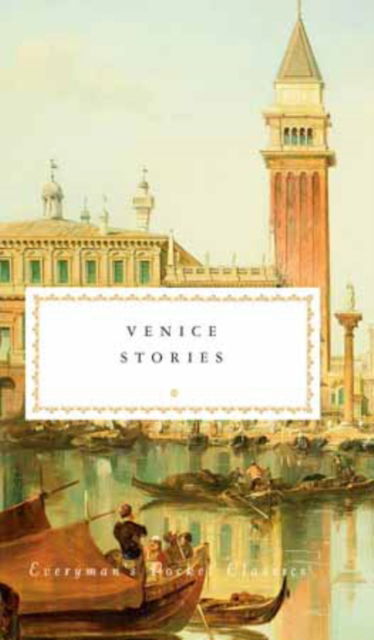 Cover for Venice Stories · Venice Stories - Everyman's Library POCKET CLASSICS (Hardcover Book) (2018)