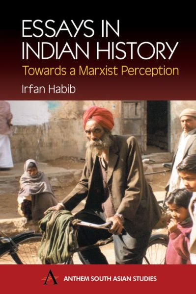Cover for Irfan Habib · Essays in Indian History: Towards a Marxist Perception - Anthem South Asian Studies (Paperback Book) (2002)