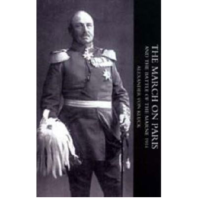 Cover for Alexander von Kluck · March on Paris and the Battle of the Marne 1914 (Paperback Book) (2005)