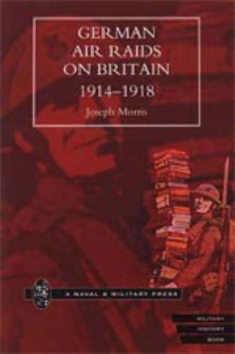 Cover for By  Joseph Morris. · German Air Raids on Great Britain 1914-1918 (Hardcover bog) (2006)