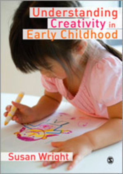 Cover for Susan Wright · Understanding Creativity in Early Childhood: Meaning-Making and Children's Drawing (Hardcover Book) (2010)