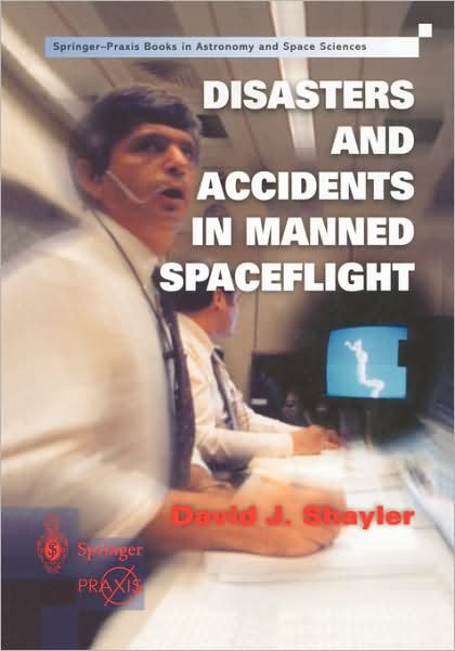 Cover for David J. Shayler · Disasters and Accidents in Manned Spaceflight: the Human Risk - Springer Praxis Books / Space Exploration (Paperback Bog) (2000)