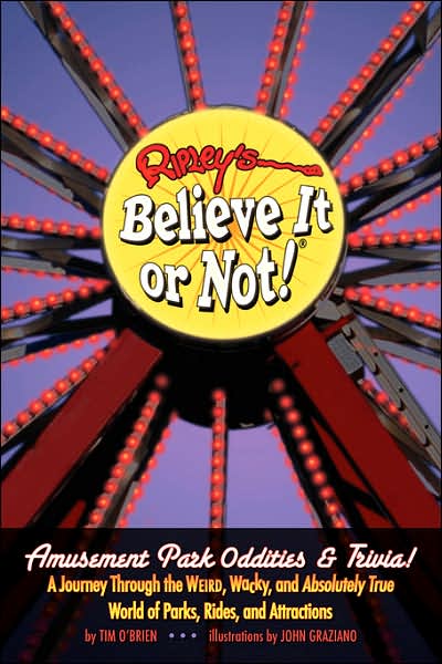 Ripley's Believe It or Not! Amusement Park Oddities & Trivia - Tim O'brien - Kirjat - Ripley Entertainment Inc Div of The Jim  - 9781893951259 - perjantai 29. kesäkuuta 2007