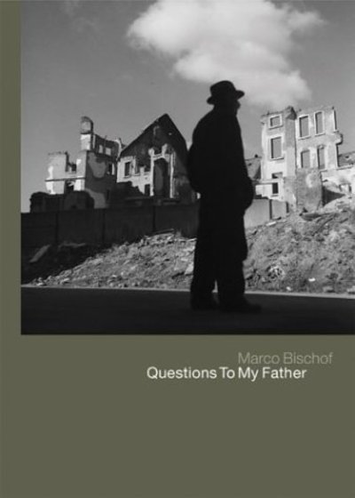 Cover for Werner Bischof · Werner Bischof: Questions To My Father (Hardcover Book) (2004)