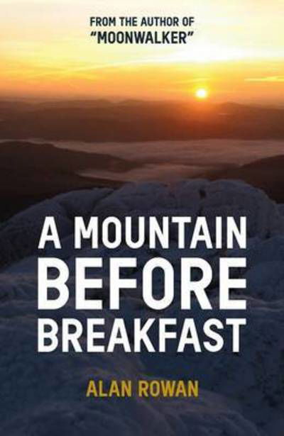 Cover for Alan Rowan · A Mountain Before Breakfast - Moonwalker Series (Paperback Book) (2016)