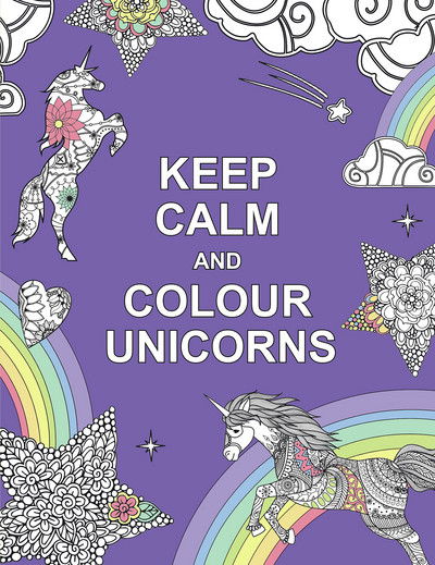 Keep Calm and Colour Unicorns - Summersdale Publishers - Kirjat - Octopus Publishing Group - 9781909865259 - maanantai 6. kesäkuuta 2016