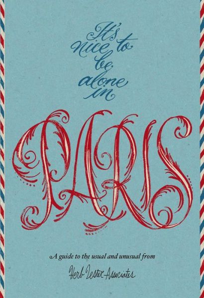 It's Nice To Be Alone In Paris: A Guide to the Usual and Unusual - Herb Lester Associates - Books - Herb Lester Associates Ltd - 9781910023259 - April 1, 2011