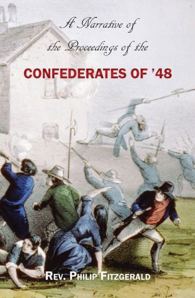 Cover for Rev Philip Fitzgerald · A Narrative of the Proceedings of the Confederates of '48: from the Suspension of the Habeas Corpus Act, to Their Final Dispersion at Ballingarry (Paperback Book) (2015)