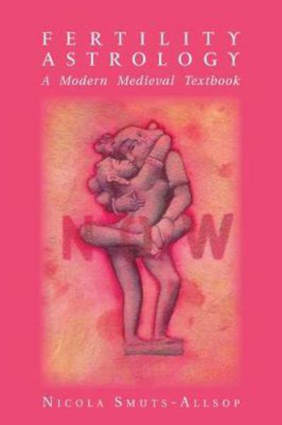 Fertility Astrology: A Modern Medieval Textbook - Nicola Smuts-Allsop - Books - Wessex Astrologer Ltd - 9781910531259 - February 20, 2018