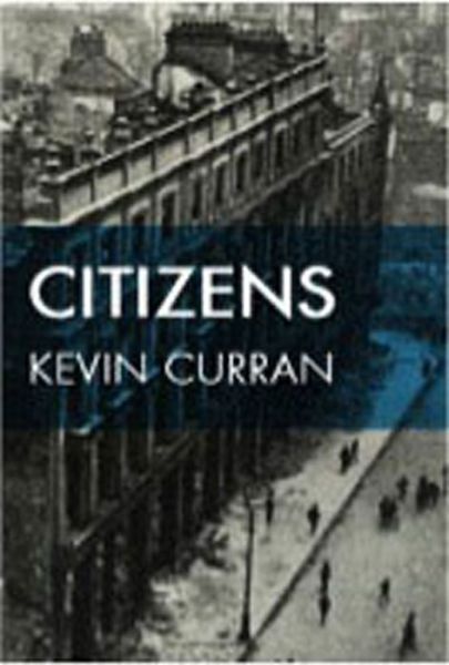 Citizens - Kevin Curran - Książki - Liberties Press Ltd - 9781910742259 - 15 lipca 2016