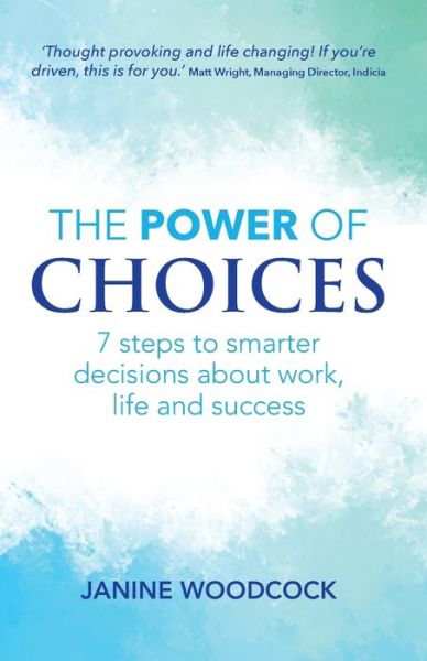 Cover for Janine Woodcock · The Power of Choices: 7 steps to smarter decisions about work, life and success (Paperback Bog) (2019)