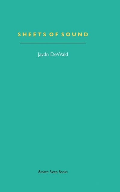 Jaydn Dewald · Sheets of Sound: Notes on Music & Writing (Paperback Book) (2020)
