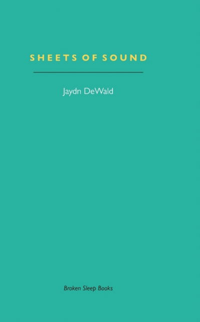 Cover for Jaydn Dewald · Sheets of Sound: Notes on Music &amp; Writing (Paperback Book) (2020)