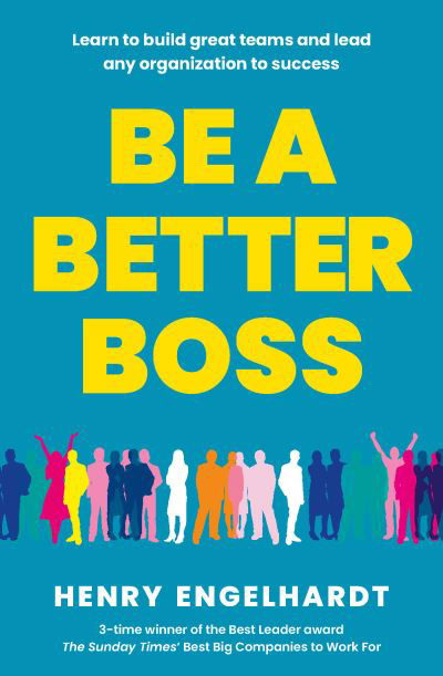 Cover for Henry Engelhardt · Be a Better Boss: Learn to build great teams and lead any organization to success (Taschenbuch) (2023)