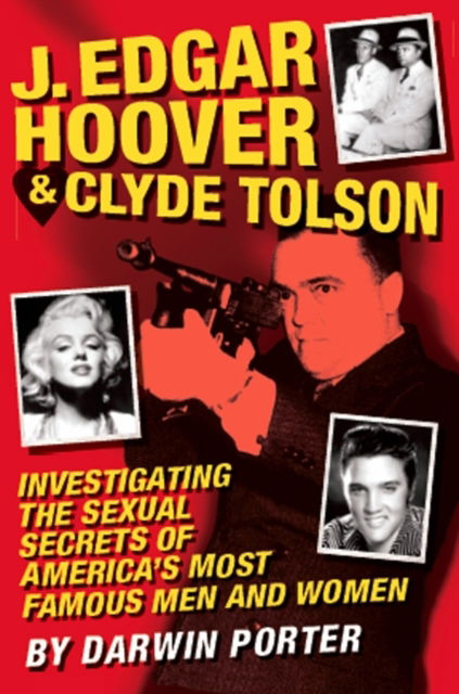 J. Edgar Hoover & Clyde Tolson: Investigating the Sexual Secrets of America's Most Famous Men and Women - Darwin Porter - Książki - Blood Moon Productions, Ltd - 9781936003259 - 15 marca 2012