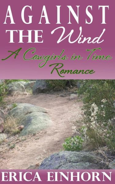 Cover for Erica Einhorn · Against the Wind: a Cowgirls in Time Romance (Paperback Book) (2014)