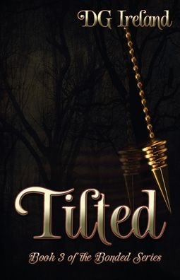 Cover for Dg Ireland · Tilted: Book 3 in the Bonded Series - Bonded (Pocketbok) (2019)