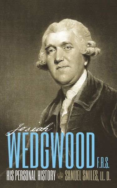 Cover for Samuel Smiles · Josiah Wedgwood, F.R.S., His Personal History (Paperback Book) (2020)