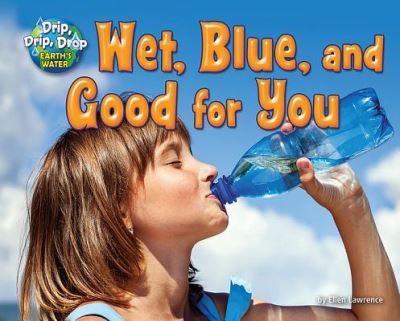 Cover for Ellen Lawrence · Wet, Blue, and Good for You (Book) (2016)