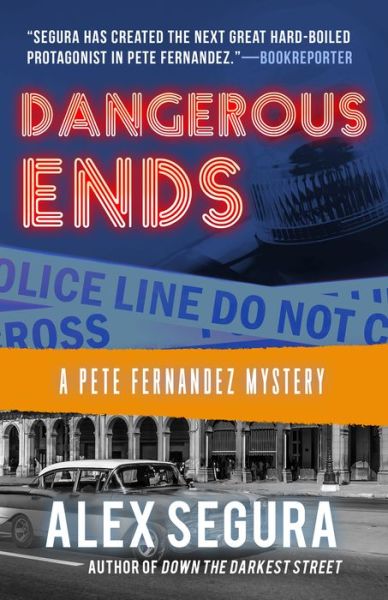 Cover for Alex Segura · Dangerous Ends: (Pete Fernandez Book 3) - Pete Fernandez (Hardcover Book) [First hardcover edition. edition] (2017)