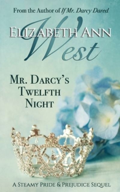 Mr. Darcy's Twelfth Night - Elizabeth Ann West - Książki - West, Elizabeth Ann - 9781944345259 - 9 marca 2021