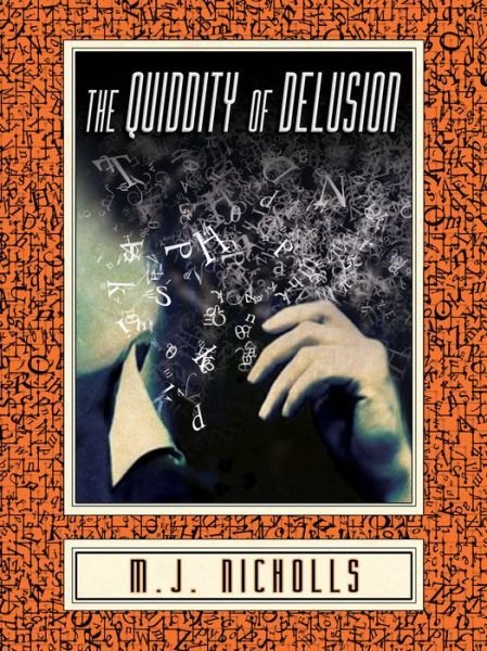 Cover for M J Nicholls · The Quiddity of Delusion (Paperback Book) (2017)