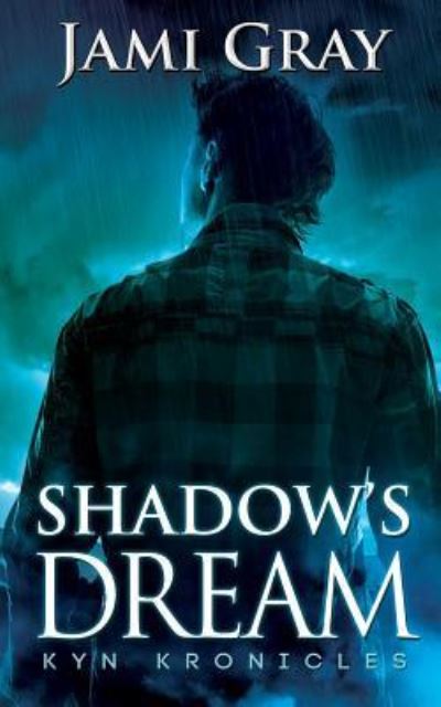 Cover for Jami Gray · Shadow's Dream: Kyn Kronicles Book 5 - Kyn Kronicles (Paperback Book) (2018)