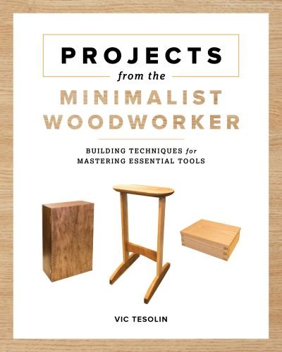 Cover for Vic Tesolin · Projects from the Minimalist Woodworker: Smart Designs for Mastering Essential Skills (Paperback Book) (2021)
