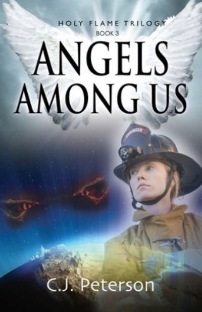Cover for C J Peterson · Angels Among Us: Holy Flame Trilogy, Book 3 - Holy Flame (Taschenbuch) [2nd edition] (2020)