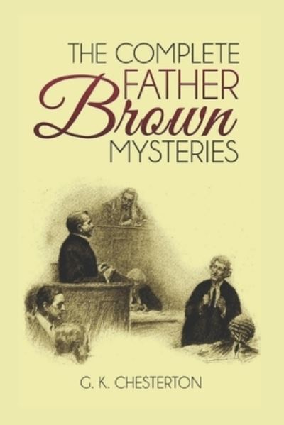 Cover for G K Chesterton · The Complete Father Brown Mysteries (Illustrated) (Paperback Book) (2017)