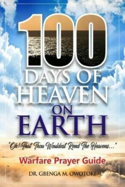 Cover for Gbenga M Owotoki · 100 Days of Heaven on Earth (Pocketbok) (2017)