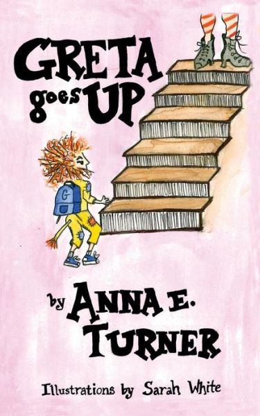 Cover for Anna E Turner · Greta Goes Up (Paperback Book) (2018)