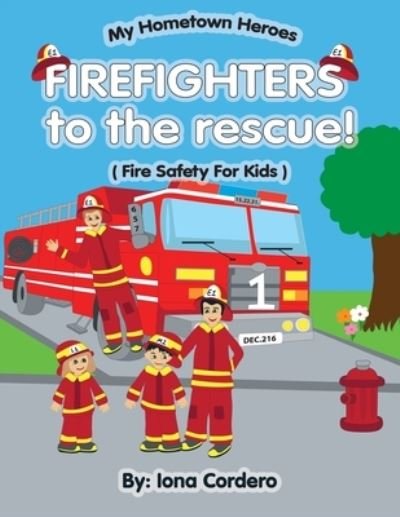 Cover for Iona Cordero · FireFighter to the rescue ( Fire saftey for kids) (Paperback Bog) (2016)