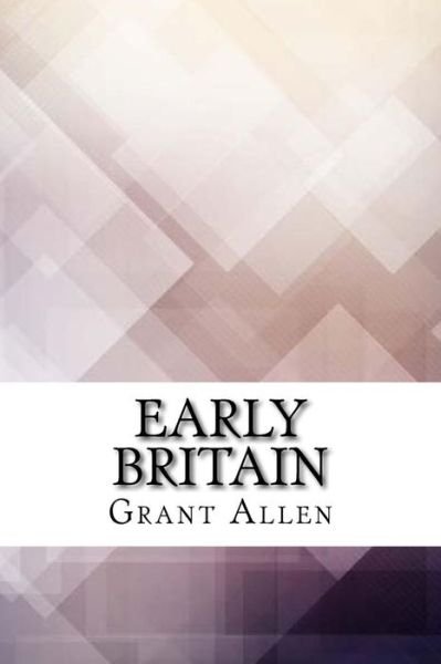 Cover for Grant Allen · Early Britain (Taschenbuch) (2017)