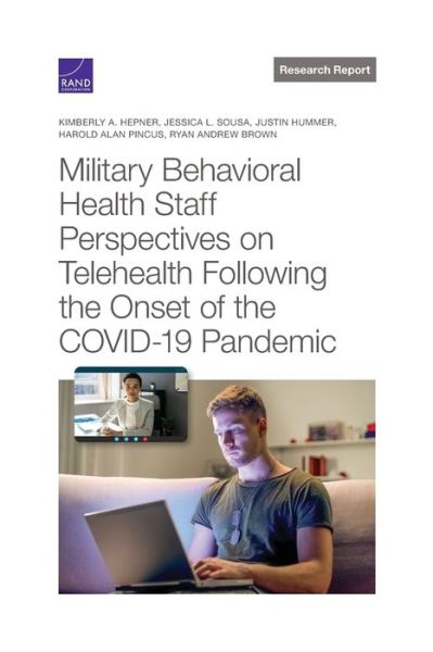 Military Behavioral Health Staff Perspectives on Telehealth Following the Onset of the Covid-19 Pandemic - Kimberly A Hepner - Books - RAND - 9781977408259 - January 15, 2022