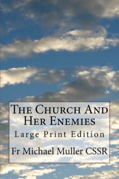 Fr Michael Muller Cssr · The Church and Her Enemies (Paperback Bog) (2017)