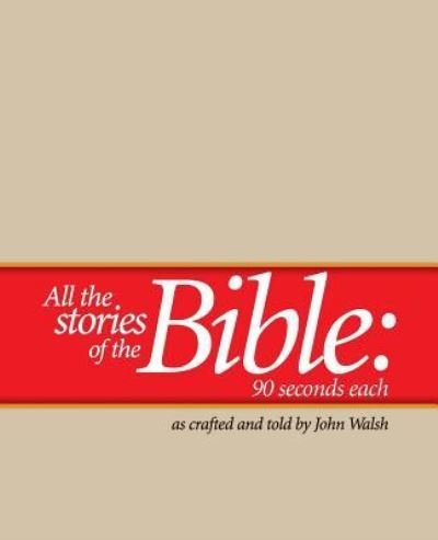 Cover for Director John Walsh · All the Stories of the Bible--90 Seconds Each (Taschenbuch) (2017)