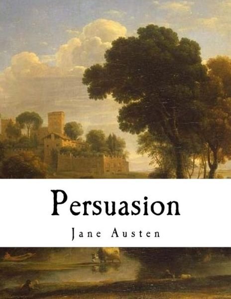 Persuasion - Jane Austen - Bücher - Createspace Independent Publishing Platf - 9781979574259 - 9. November 2017