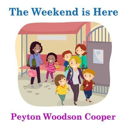 Cover for Peyton Woodson Cooper · The Weekend is Here (Paperback Book) (2018)