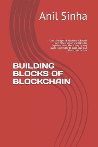 Cover for Anil Sinha · Building Blocks of Blockchain (Paperback Book) (2018)