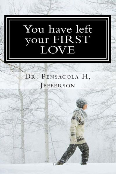 Cover for Pensacola Helene Jefferson · You Have Left Your First Love (Paperback Book) (2018)