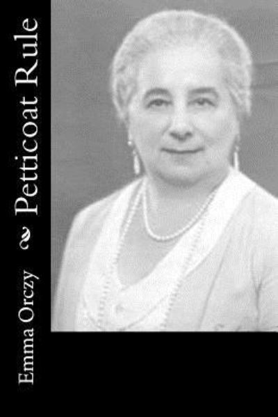 Cover for Emma Orczy · Petticoat Rule (Paperback Book) (2018)