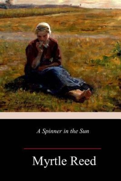 Cover for Myrtle Reed · A Spinner in the Sun (Pocketbok) (2018)