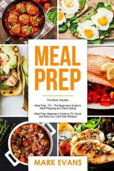 Meal Prep - Mark Evans - Boeken - Createspace Independent Publishing Platf - 9781987465259 - 2 april 2018