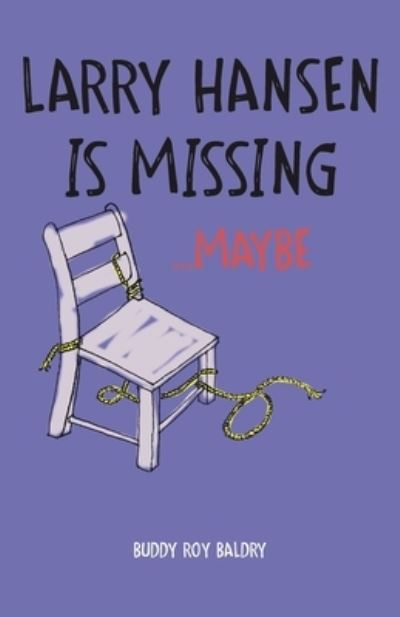 Larry Hansen Is Missing ...Maybe - Buddy Roy Baldry - Livros - Dimensionfold Publishing - 9781989940259 - 11 de junho de 2021