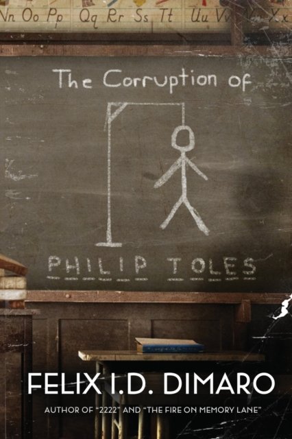 Cover for Felix I D Dimaro · The Corruption of Philip Toles (Paperback Book) (2021)