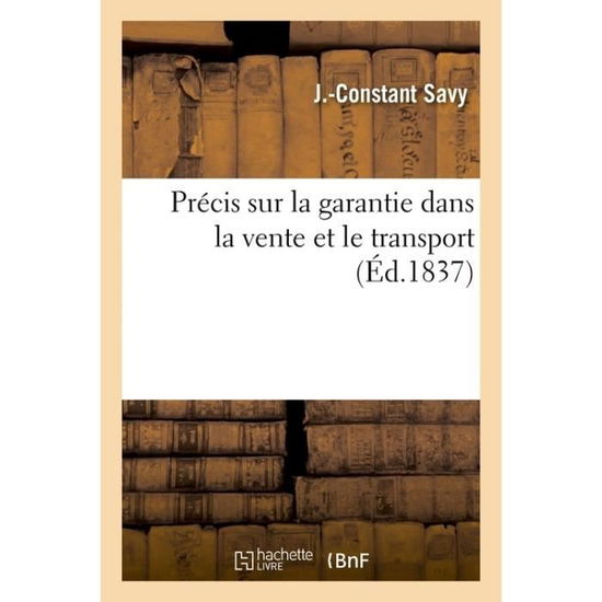 Cover for J Savy · Precis Sur La Garantie Dans La Vente Et Le Transport (Paperback Book) (2016)